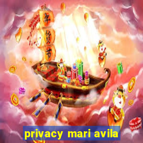 privacy mari avila